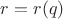$r=r(q)$