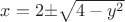 $x =2 {\pm}\sqrt{4-y^2}$