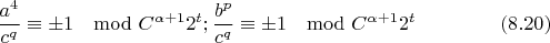 $$\frac{a^4}{c^q}\equiv\pm 1\mod C^{\alpha+1}2^t; \frac{b^p}{c^q}\equiv\pm 1\mod C^{\alpha+1}2^t\eqno(8.20)$$