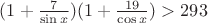 $(1+\frac{7}{\sin{x}})(1+\frac{19}{\cos{x}})>293$