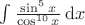 $\int\frac{\sin^5x}{\cos^{10}x}\,\mathrm{d}x$