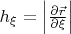$h_{\xi}=\left|\frac {\partial \vec r}{\partial \xi}\right|$