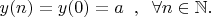 $   y(n)=y(0)=a\; \; ,\; \; \forall  n\in {\mathbb N}. $