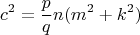 $$c^2= \frac{p}{q}n (m^2 + k^2 )$$