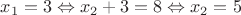 $x_1=3 \Leftrightarrow x_2+3=8 \Leftrightarrow x_2=5$