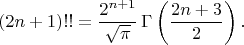 $$(2n+1)!!={2^{n+1}\over\sqrt{\pi}}\,\Gamma\left({2n+3\over2}\right).$$