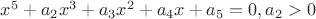 $x^5+a_2x^3+a_3x^2+a_4x+a_5=0, a_2>0$