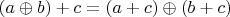 $(a\oplus b)+c=(a+c)\oplus (b+c)$
