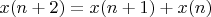 $x(n+2) = x(n+1)+x(n)$