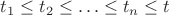 $t_1\le t_2\le\ldots\le t_n\le t$