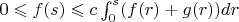 $0\leqslant f(s)  \leqslant c \int_{0}^{s} (f(r)+g(r))dr$