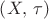 $\left(X,\,\tau  \right)$