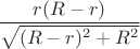 $$\frac{r(R-r)}{\sqrt{(R-r)^2+R^2}}$$