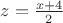 $z= \frac{x+4}{2}$