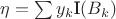 $\eta=\sum y_k \textrm{I}(B_k)$