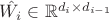 $\hat{W_i} \in \mathbb{R}^{d_i \times d_{i - 1}}$