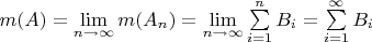 $m(A) = \lim\limits_{n\to\infty}^{}m(A_n) = \lim\limits_{n\to\infty}^{}\sum\limits_{i=1}^{n} B_i = \sum\limits_{i=1}^{\infty} B_i $