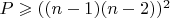 $P\geqslant ((n-1)(n-2))^2$