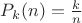 $P_k(n) = \frac{k}{n}$
