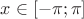 $x\in [-\pi ;\pi]$