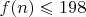 $f(n)\leqslant198$
