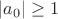 $|a_0|\ge1$