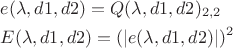 $\[
\begin{gathered}
  e(\lambda ,d1,d2) = Q(\lambda ,d1,d2)_{2,2}  \hfill \\
  E(\lambda ,d1,d2) = (\left| {e(\lambda ,d1,d2)} \right|)^2  \hfill \\ 
\end{gathered} 
\]
$