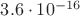 $3.6 \cdot 10^{-16}$