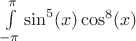 $\int\limits_{-\pi}^{\pi}\sin^5(x)\cos^8(x)$