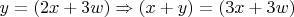 $y=(2x+3w) \Rightarrow (x+y)=(3x+3w)$