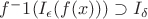 $f^-1 (I_\epsilon(f(x))) \supset I_\delta$