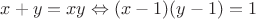 $x+y=xy \Leftrightarrow (x-1)(y-1)=1$