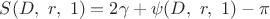 $S(D,\ r,\ 1)=2\gamma+\psi(D,\ r,\ 1)-\pi$