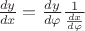 $\frac {dy} {dx} = \frac {dy} {d\varphi} \frac {1}{\frac{dx}{d\varphi}}$