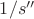 $1/s''$
