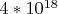 $4*10^{18}$