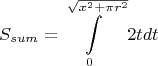 $$\displaystyle S_{sum}=\int\limits_{0}^{\sqrt{x^2+\pi r^2}}2tdt$$