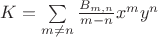 $K=\sum\limits_{m\ne n}^{} \frac{B_{m,n}}{m-n} x^my^n$