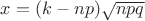 $x=(k-np)\sqrt {n p q}$