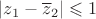 $|z_1-\overline z_2|\leqslant1$