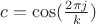 $c=\cos(\frac{2\pi j}{k})$