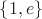 $\{1,e\}$