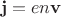$$\mathbf{j}=en\mathbf{v}$$ $$\mathbf{j}=en\mathbf{v}$$