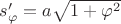 $s'_\varphi=a\sqrt{1+\varphi^2}$