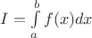 $I = \int\limits_{a}^{b}f(x)dx$