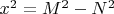 $x^2=M^2-N^2$