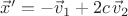$\vec x' = - \vec v_1 + 2c \,\vec v_2$