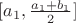 $[a_1, \frac{a_1 + b_1}{2}]$