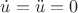 $\dot u=\ddot u=0$