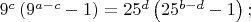 $9^c\left ( 9^{a-c}-1 \right )=25^d \left ( 25^{b-d}-1 \right );$